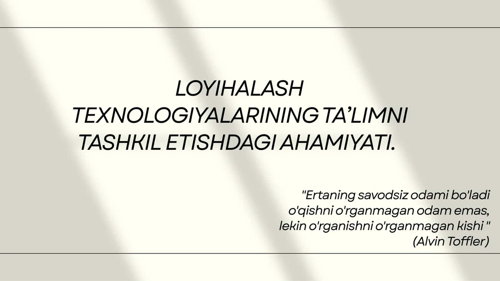 LOYIHALASH TEXNOLOGIYALARINING TA’LIMNI TASHKIL ETISHDAGI AHAMIYATI