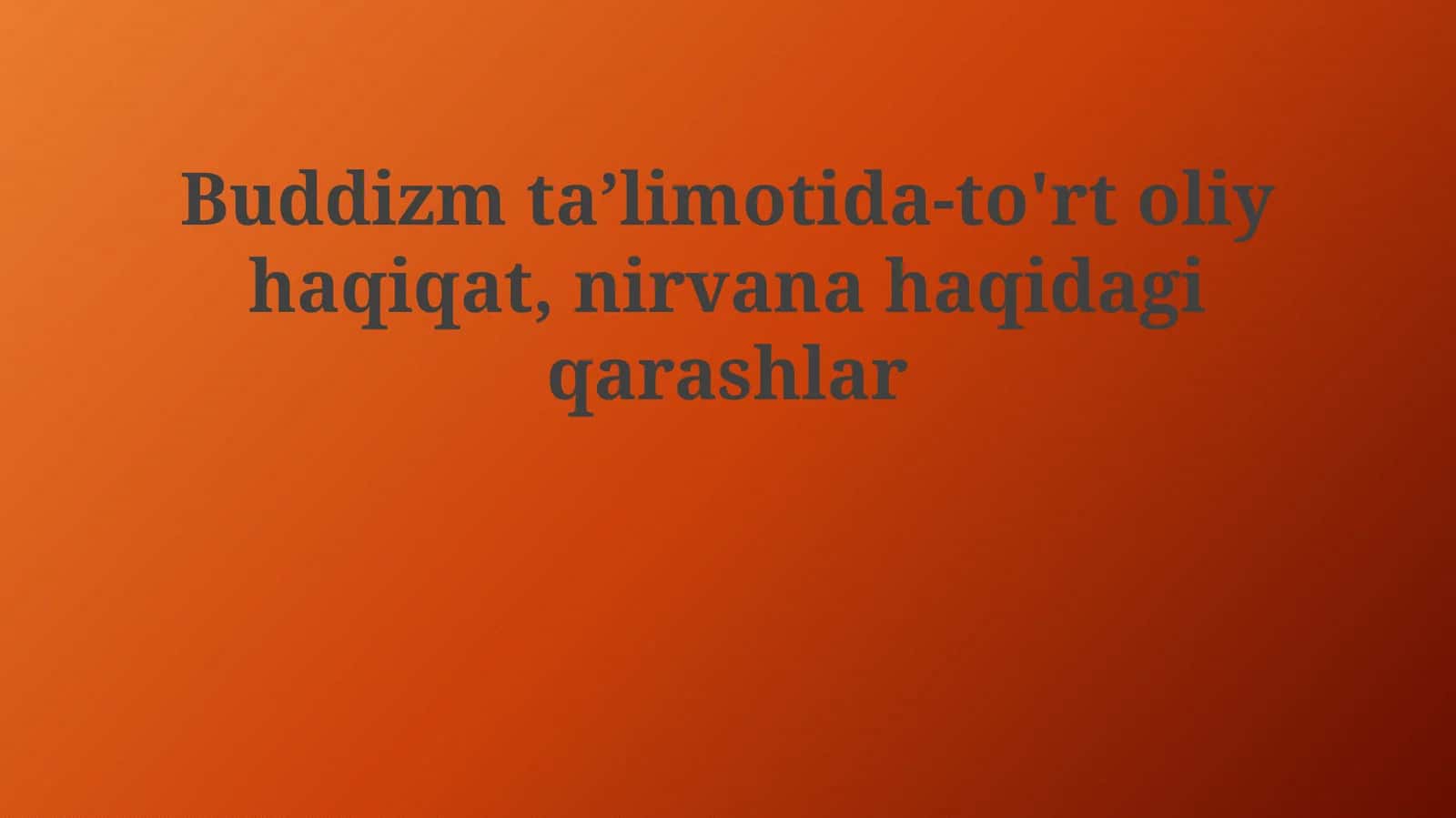 Buddizm taʼlimotida to'rt oliy haqiqat, nirvana haqidagi qarashlar