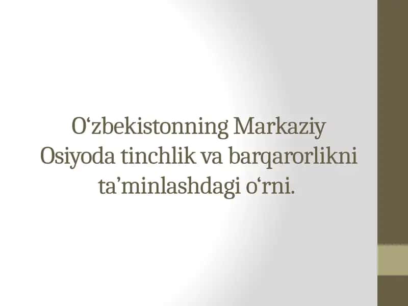 O‘zbekistonning Markaziy Osiyoda tinchlik va barqarorlikni ta’minlashdagi o‘rni.