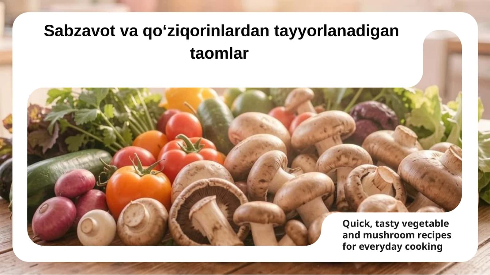 Sabzavot va qo‘ziqorinlardan tayyorlanadigan taomlar