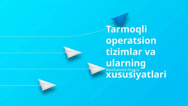 Tarmoqli operatsion tizimlar va ularning xususiyatlari