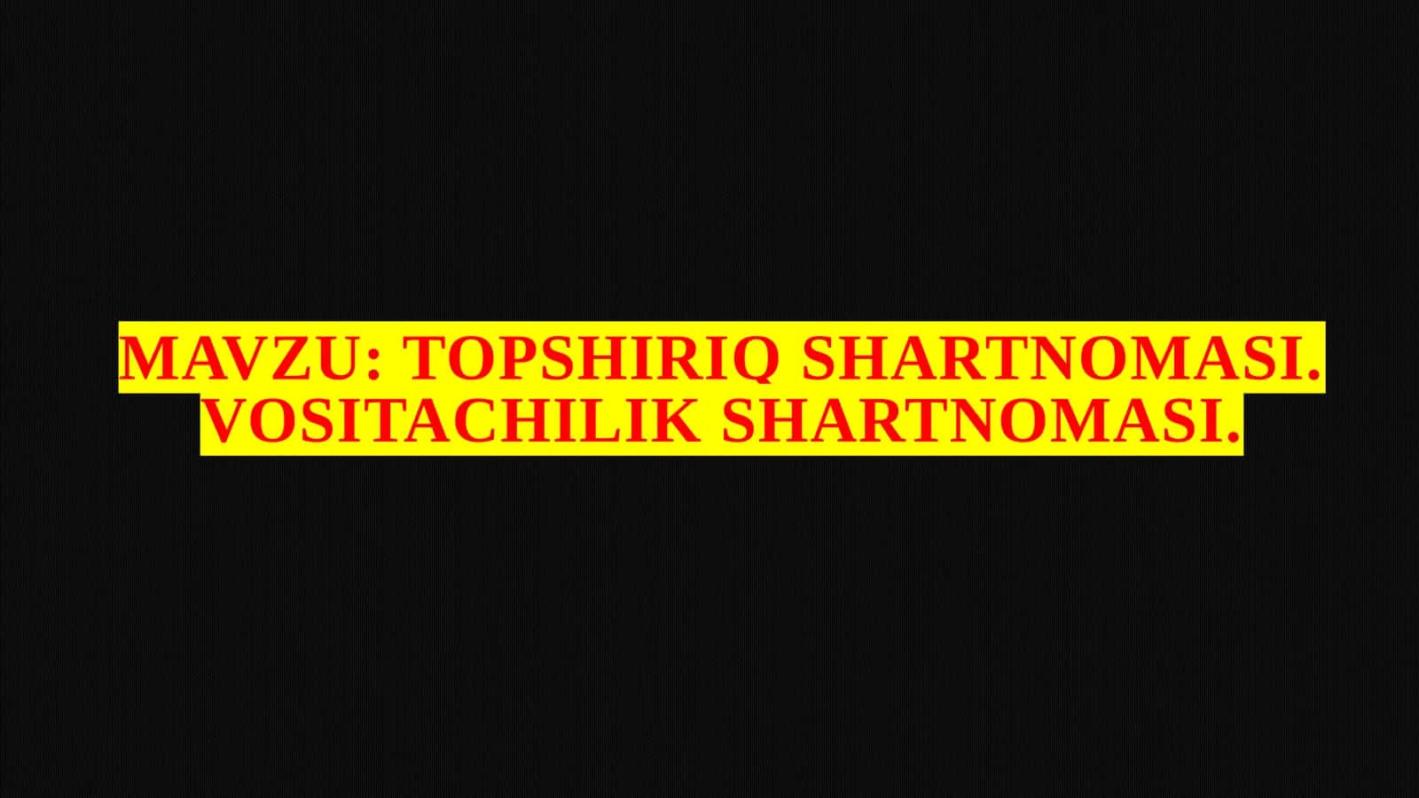 Topshiriq Shartnomasi va Vositachilik Shartnomasi
