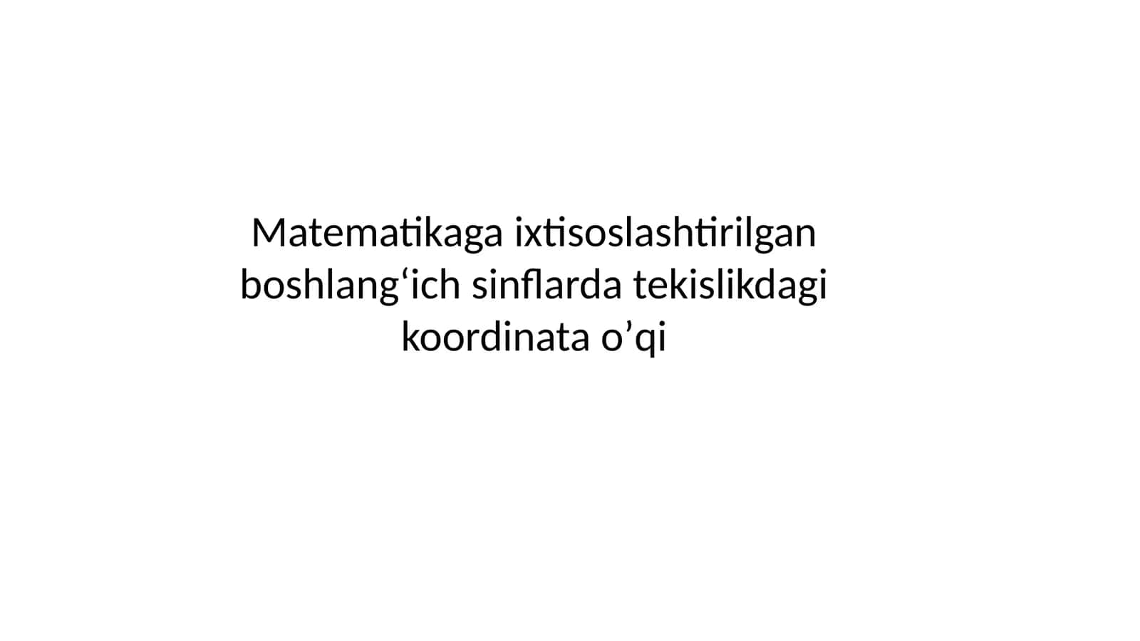Matematikaga ixtisoslashtirilgan boshlangʻich sinflarda tekislikdagi koordinata oʼqi