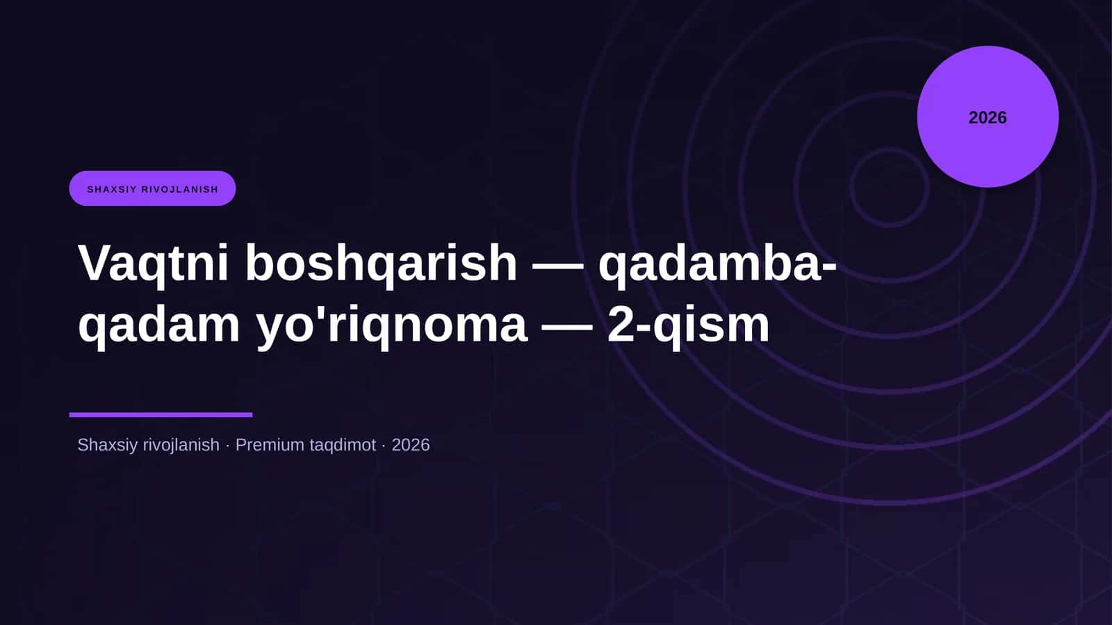 Vaqtni boshqarish — qadamba-qadam yo'riqnoma — 2-qism
