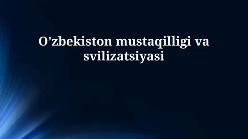 O’zbekiston mustaqilligi va sivilizatsiyasi