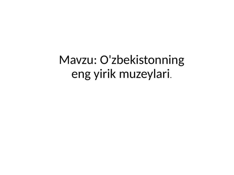 O'zbekistonning eng yirik muzeylari