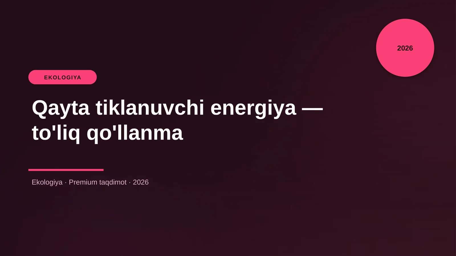 Qayta tiklanuvchi energiya — to'liq qo'llanma