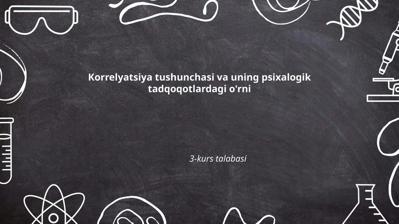 Korrelyatsiya tushunchasi va uning psixalogik tadqoqotlardagi o'rni