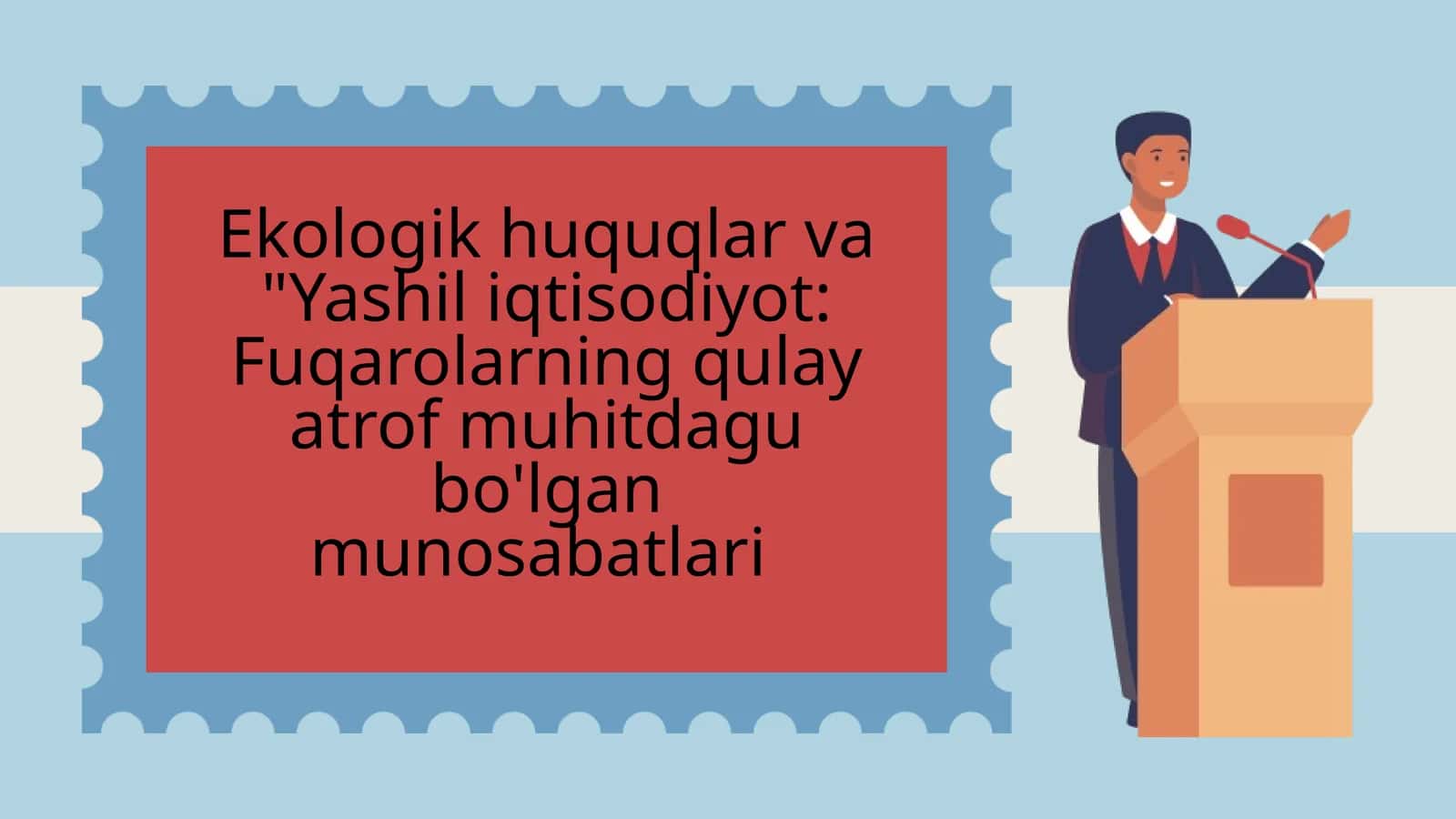 ekologik huquqlar va Yashil iqtisodiyot. fuqarolarning qulay atrof muhitdagu bo'lgan munosabatlari