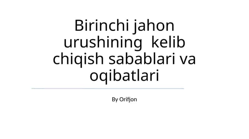 Birinchi jahon urushining kelib chiqish sabablari va oqibatlari