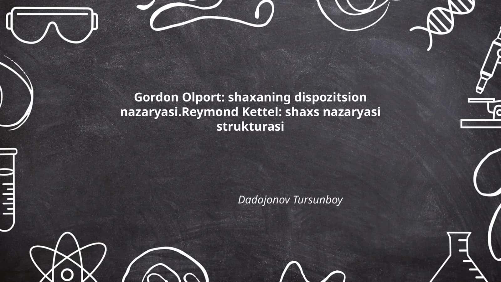 Gordon Olport: shaxaning dispozitsion nazaryasi.Reymond Kettel: shaxs nazaryasi strukturasi