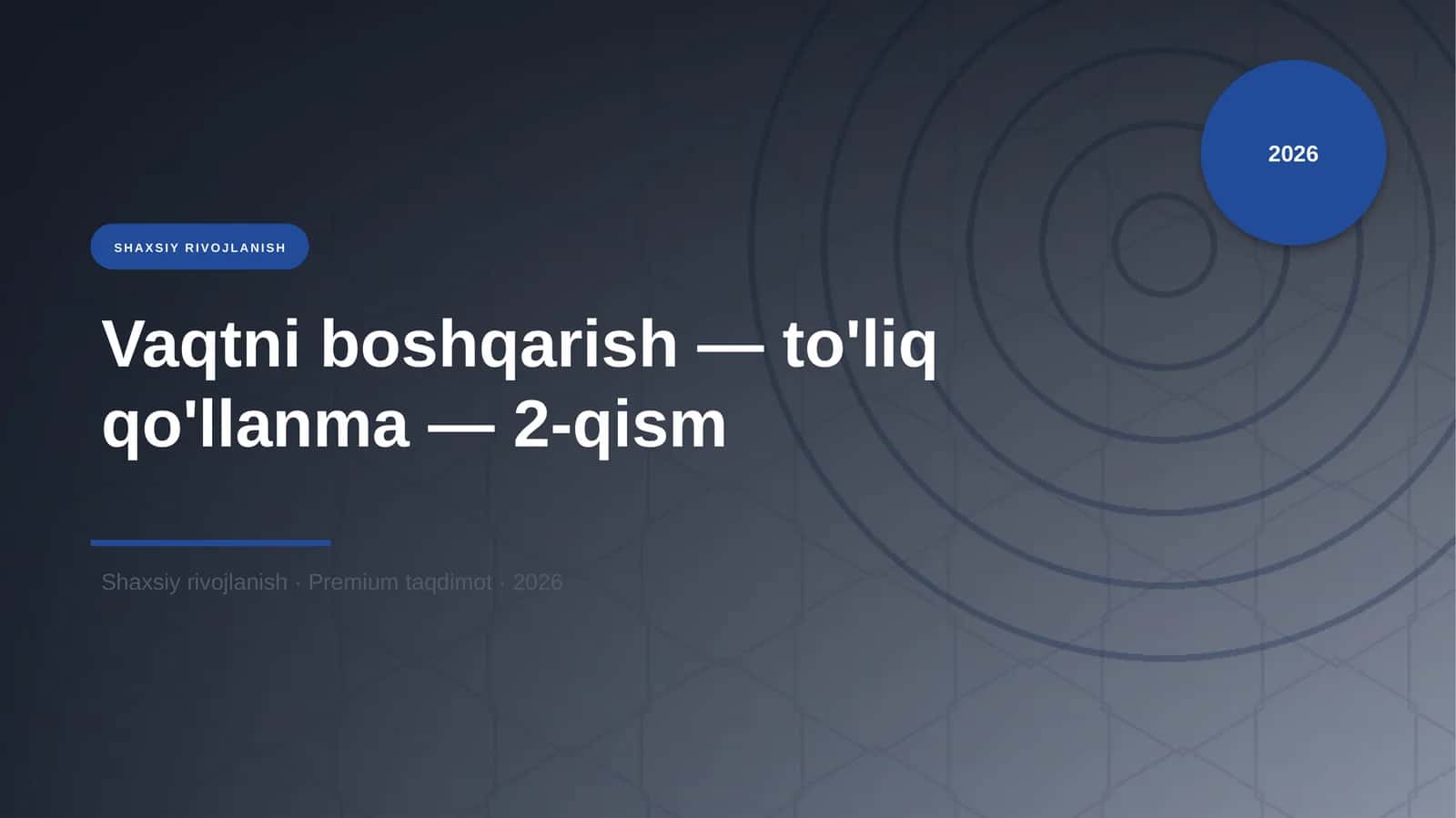 Vaqtni boshqarish — to'liq qo'llanma — 2-qism