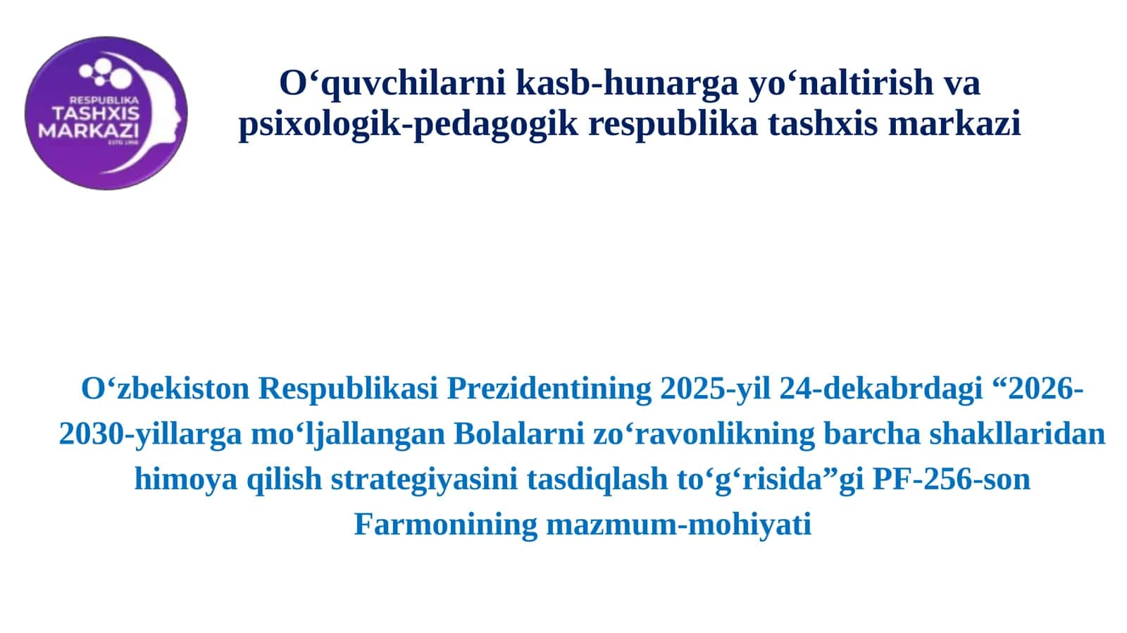 “2026-2030-yillargamoʻljallanganBolalarnizoʻravonlikningbarchashakllaridanhimoyaqilishstrategiyasinitasdiqlashtoʻgʻrisida”giPF-256-sonFarmoniningmazmum-mohiyati