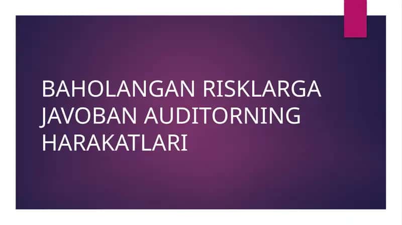 BAHOLANGAN RISKLARGA JAVOBAN AUDITORNING HARAKATLARI