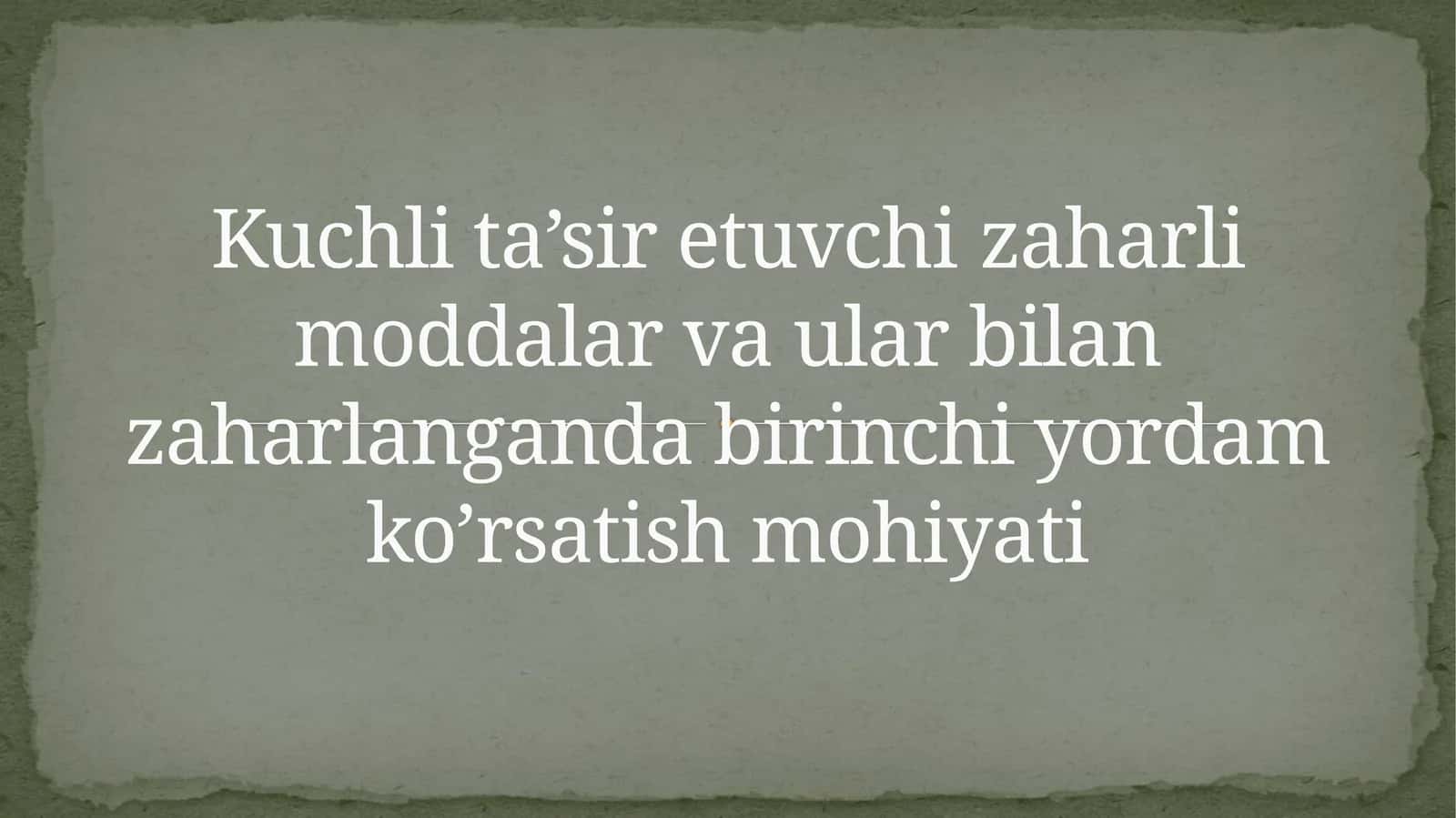 Kuchli ta’sir etuvchi zaharli moddalar va ular bilan zaharlanganda birinchi yordam ko’rsatishmohiyati
