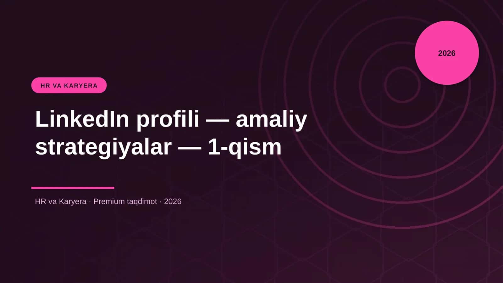 LinkedIn profili — amaliy strategiyalar — 1-qism