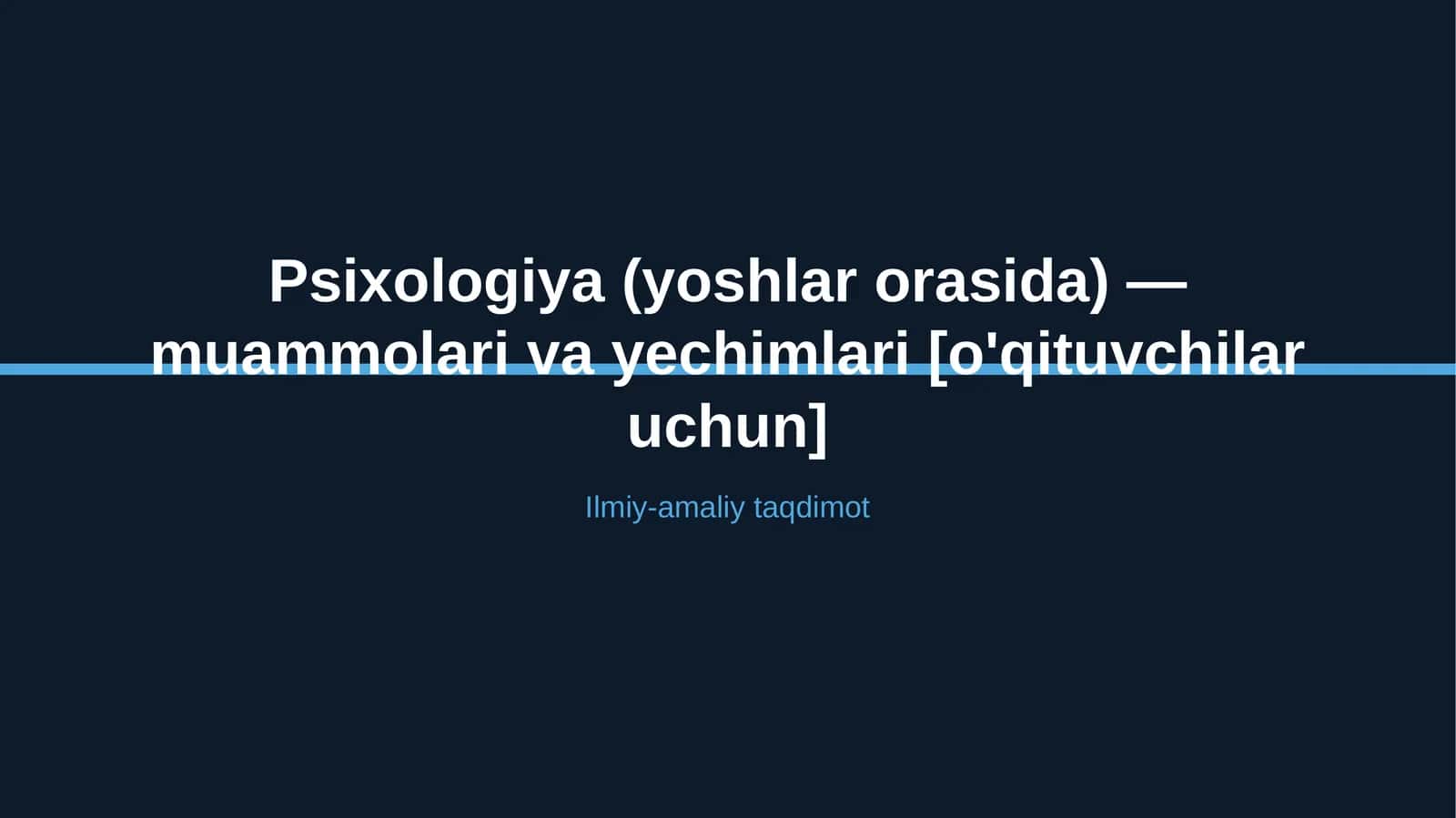 Psixologiya (yoshlar orasida) — muammolari va yechimlari [o'qituvchilar uchun]