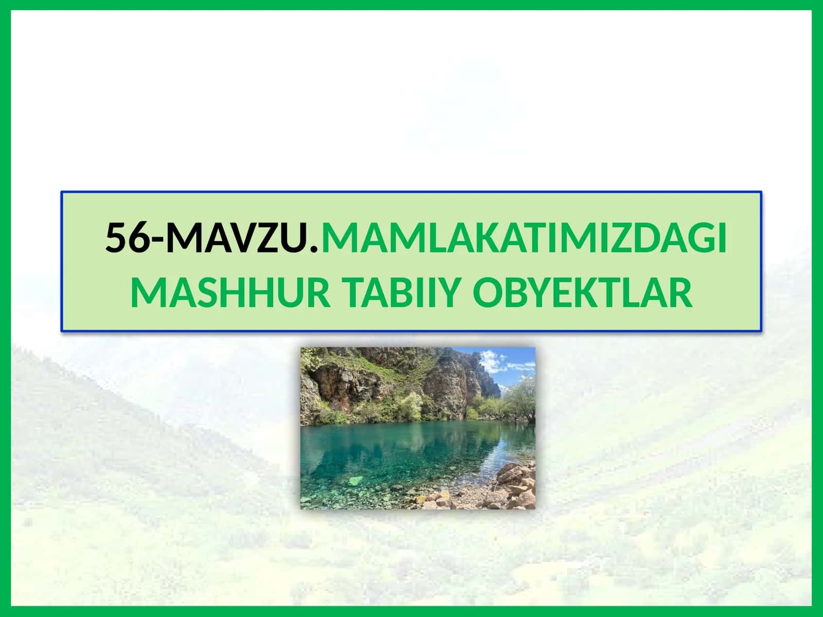 MAMLAKATIMIZDAGI MASHHUR TABIIY OBYEKTLAR