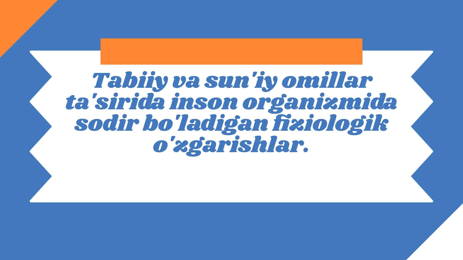Tabiiy va sun'iy omillar ta'sirida inson organizmida sodir bo'ladigan fiziologik o'zgarishlar.