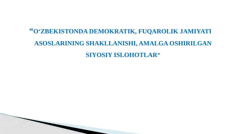 O‘ZBEKISTONDA DEMOKRATIK, FUQAROLIK JAMIYATI ASOSLARINING SHAKLLANISHI, AMALGA OSHIRILGAN SIYOSIY ISLOHOTLAR
