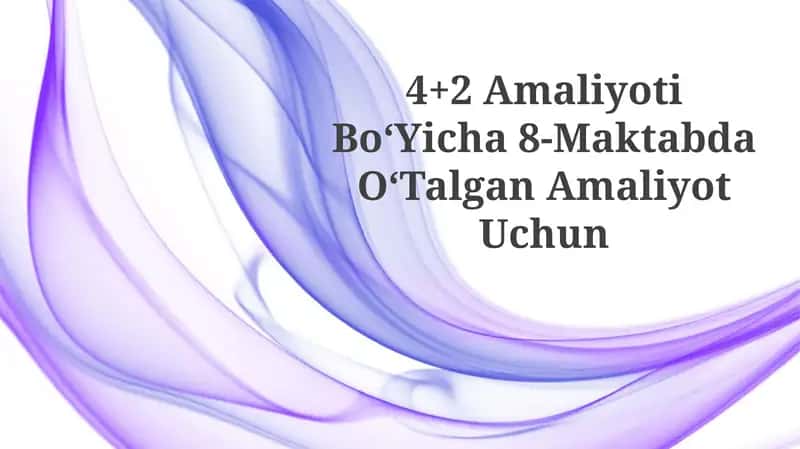 4+2 Amaliyoti BoʻYicha 8-Maktabda OʻTalganAmaliyotUchun