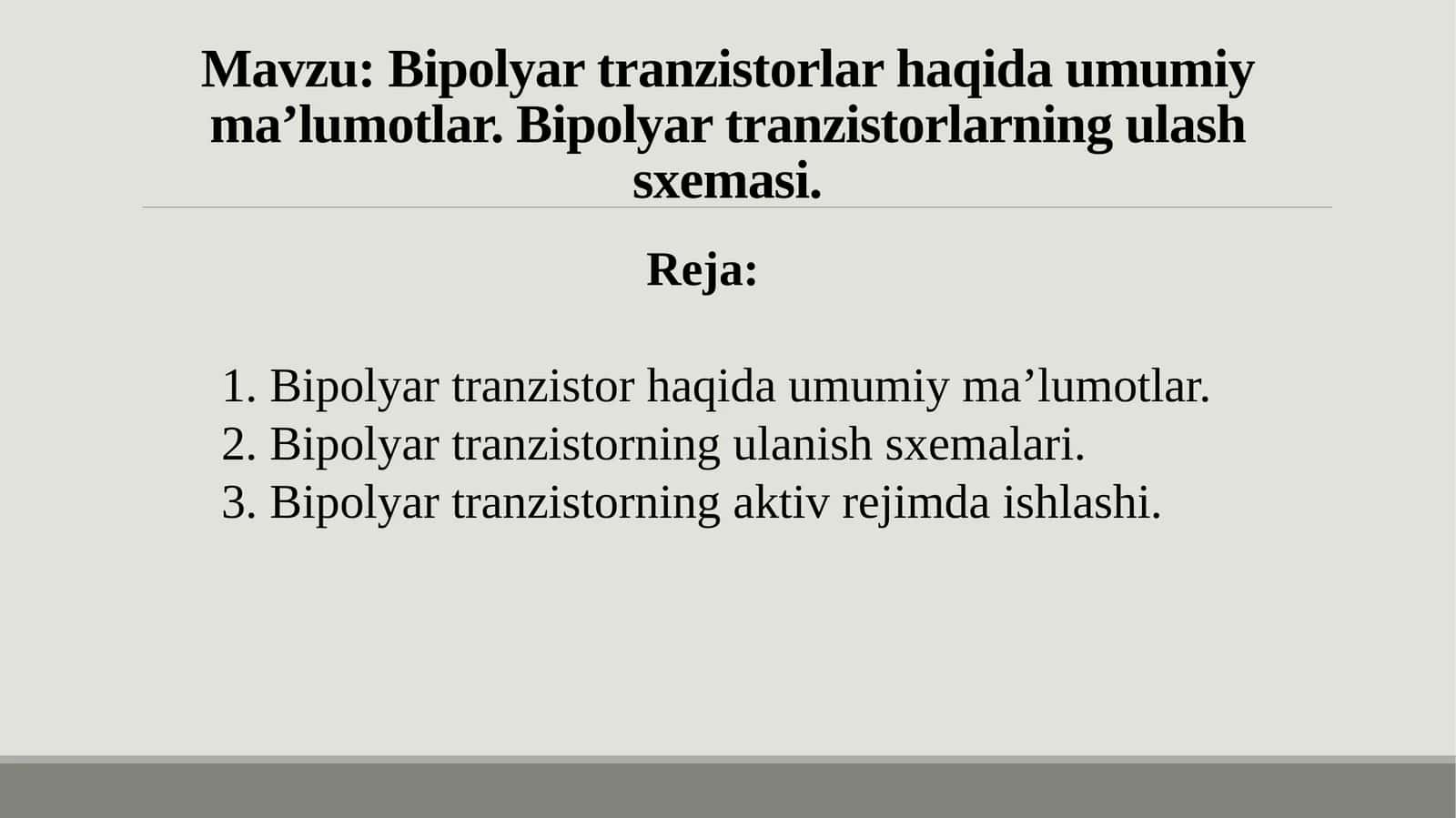 Bipolyar tranzistorlar haqida umumiy ma’lumotlar.