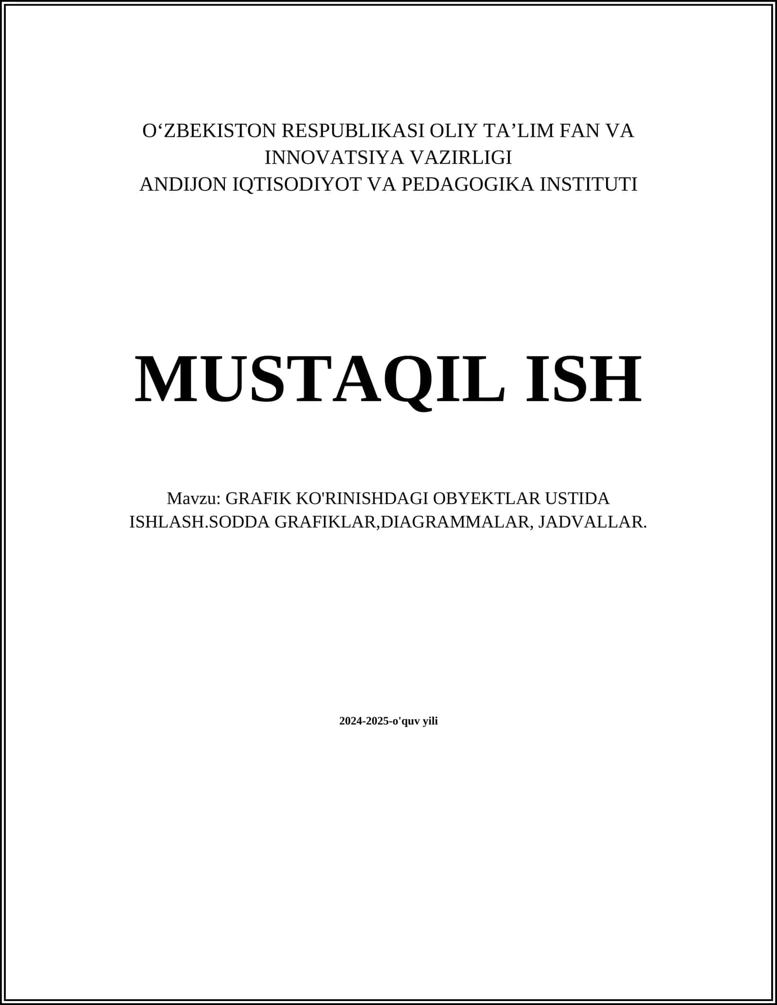 GRAFIK KO'RINISHDAGI OBYEKTLAR USTIDA ISHLASH.SODDA GRAFIKLAR,DIAGRAMMALAR, JADVALLAR