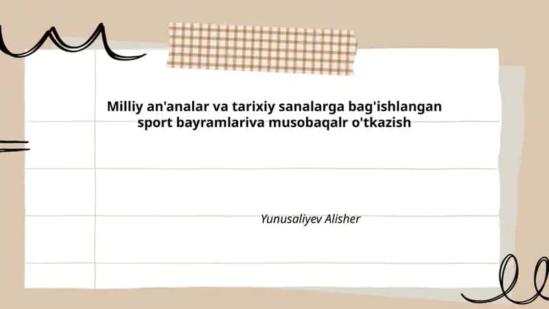 Milliy an'analar va tarixiy sanalarga bag'ishlangan sport bayramlariva musobaqalr o'tkazish