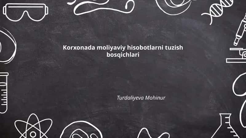 Korxonada moliyaviy hisobotlarni tuzish bosqichlari