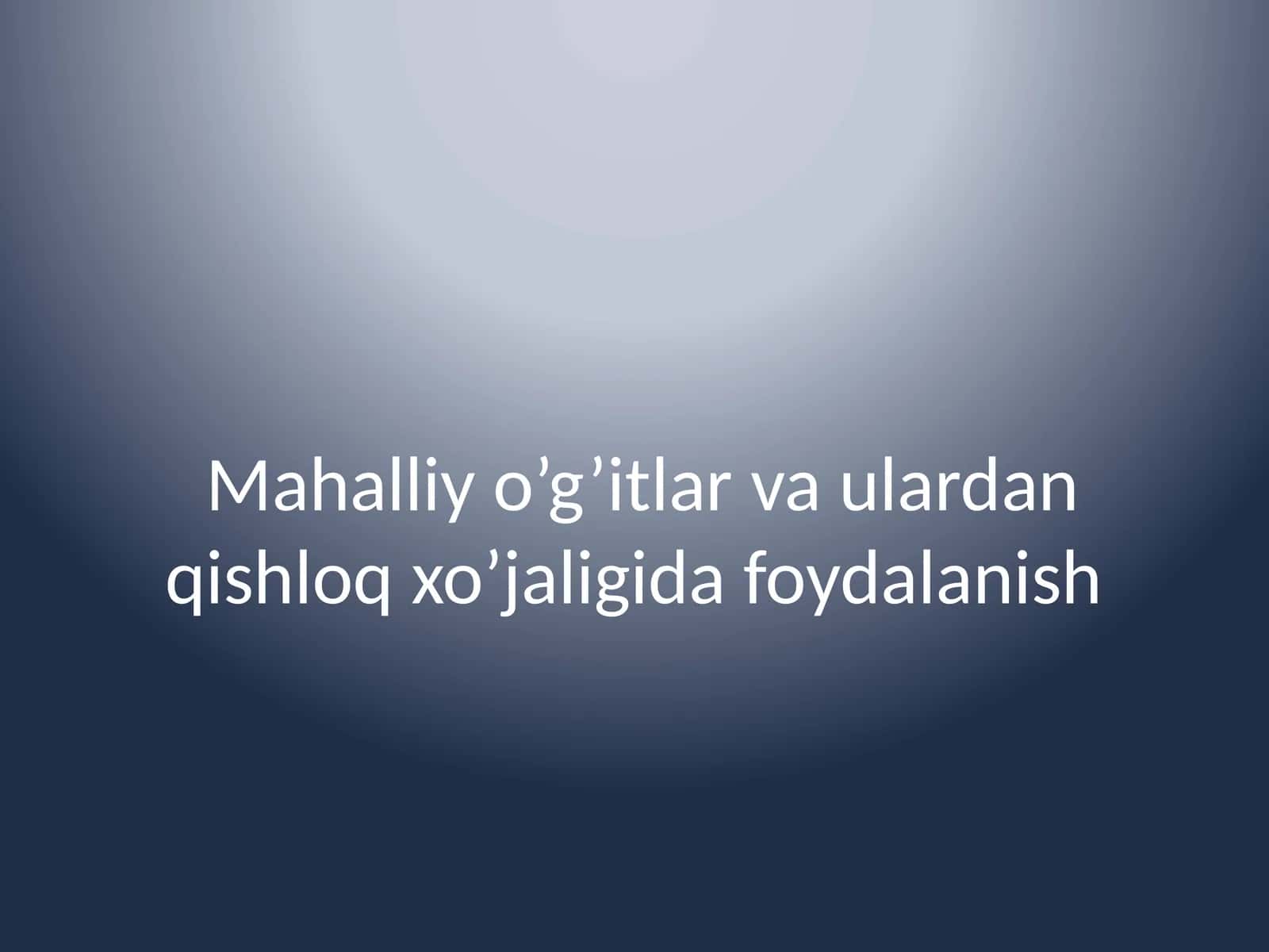 Mahalliy o’g’itlar va ulardan qishloq xo’jaligida foydalanish