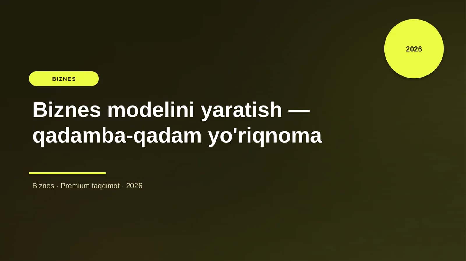 Biznes modelini yaratish — qadamba-qadam yo'riqnoma