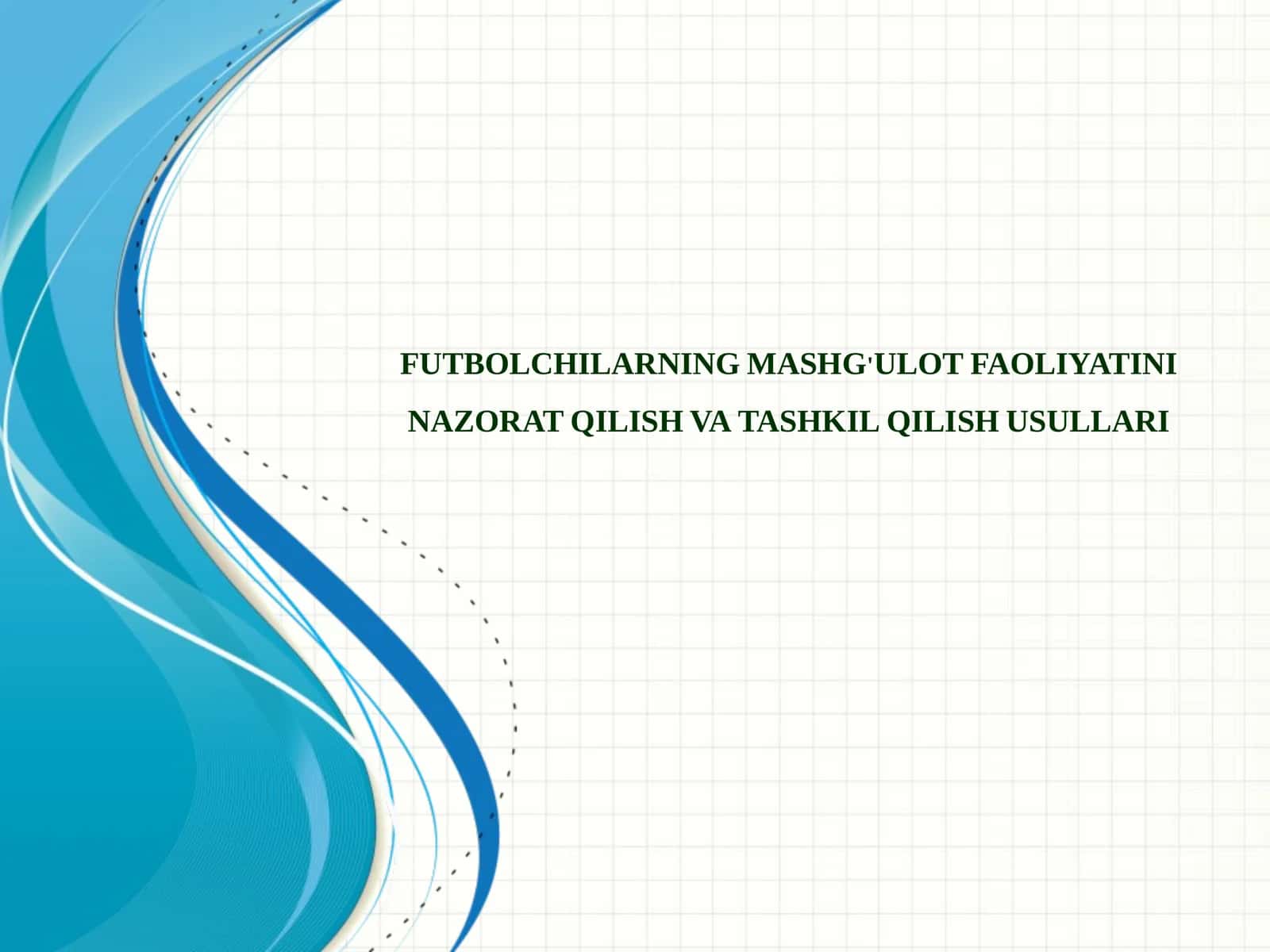 FUTBOLCHILARNING MASHG'ULOT FAOLIYATINI NAZORAT QILISH VA TASHKIL QILISH USULLARI