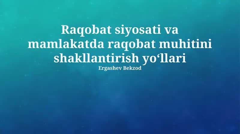 Raqobat siyosati va mamlakatda raqobat muhitini shakllantirish yoʻllari