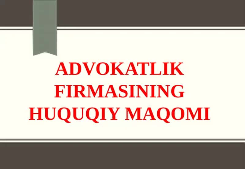 ADVOKATLIK FIRMASINING HUQUQIY MAQOMI