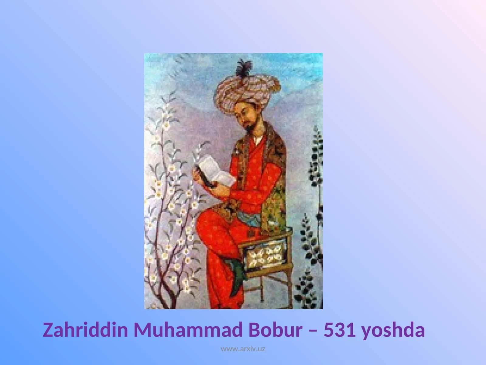 Zahriddin Muhammad Bobur – 531 yoshda