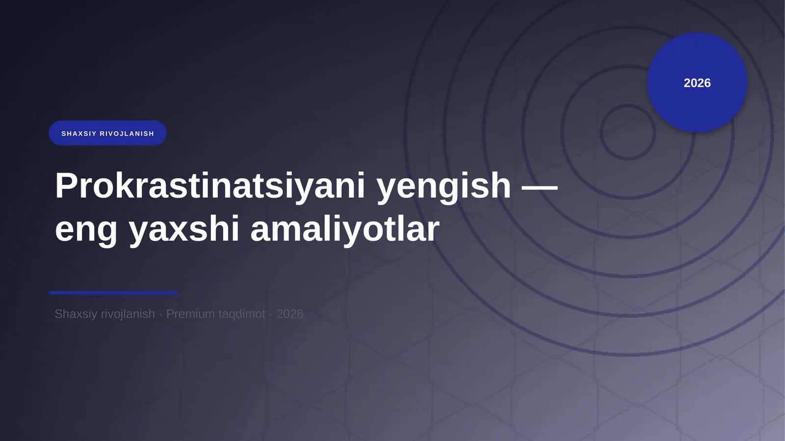 Prokrastinatsiyani yengish — eng yaxshi amaliyotlar