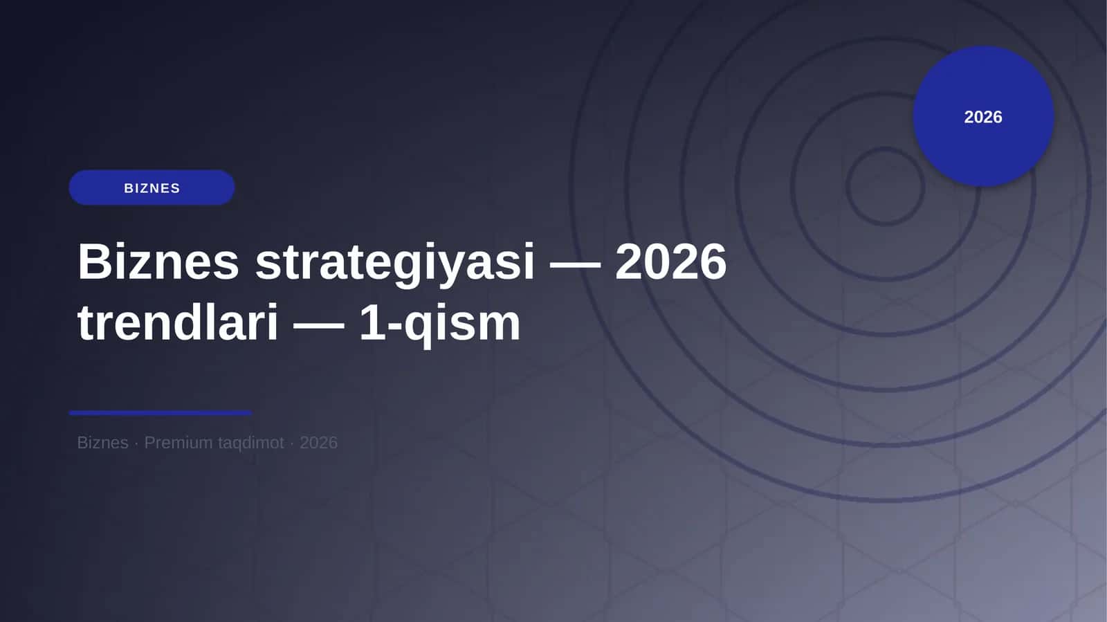 Biznes strategiyasi — 2026 trendlari — 1-qism