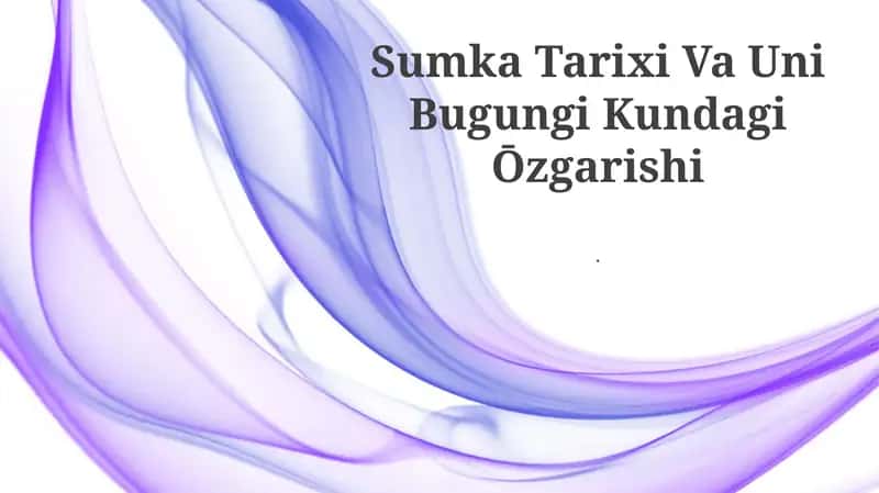Sumka Tarixi Va Uni Bugungi Kundagi Ōzgarishi