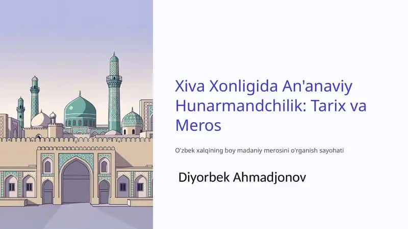Xiva Xonligida An'anaviy Hunarmandchilik: Tarix va Meros