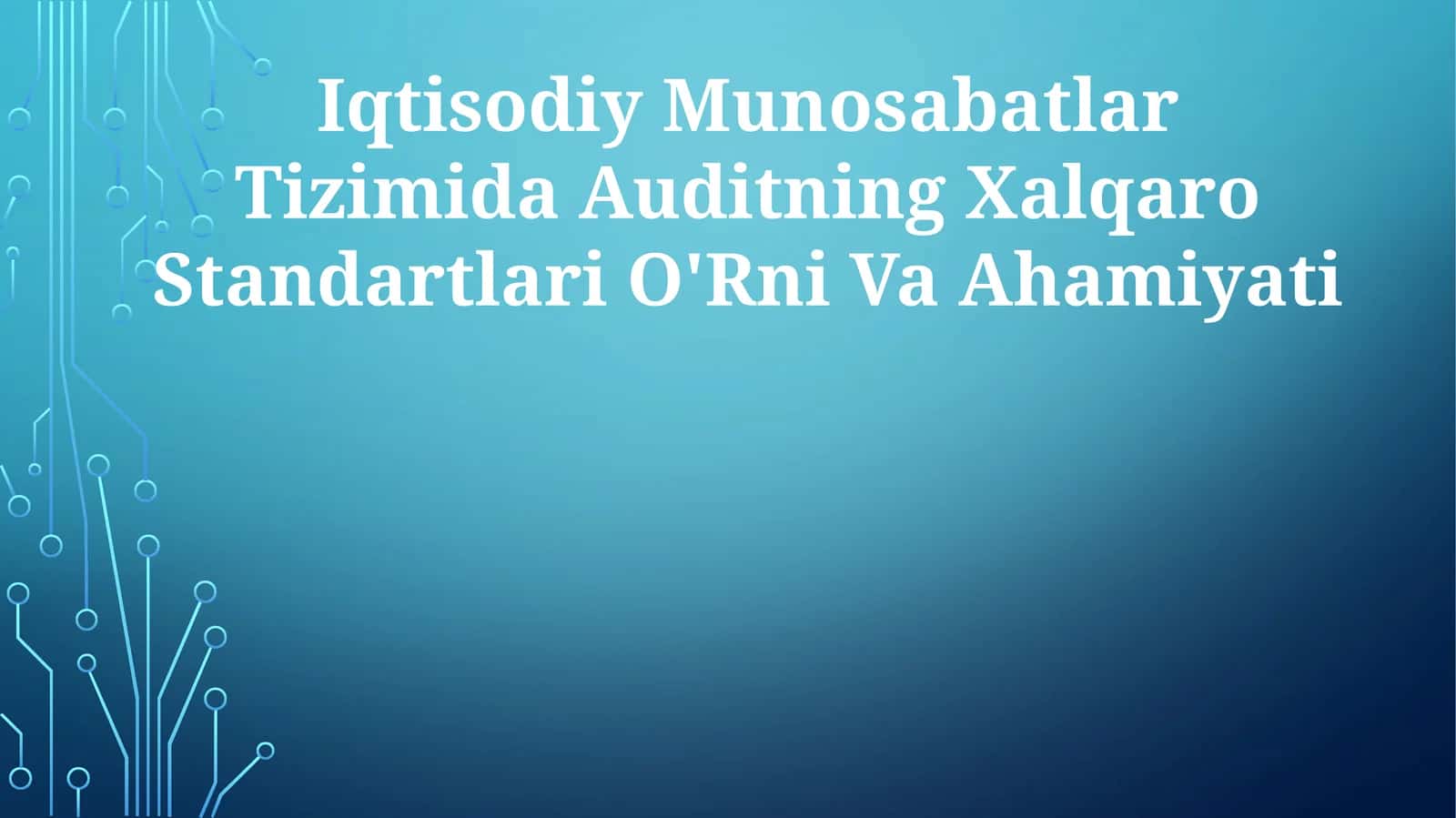 Iqtisodiy Munosabatlar Tizimida Auditning Xalqaro Standartlari O'Rni Va Ahamiyati