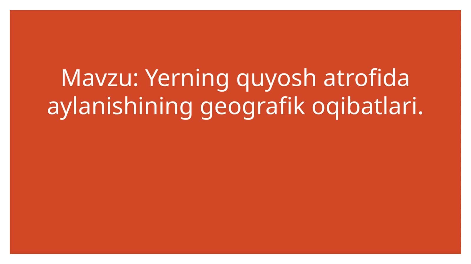 Yerning quyosh atrofida aylanishining geografik oqibatlari