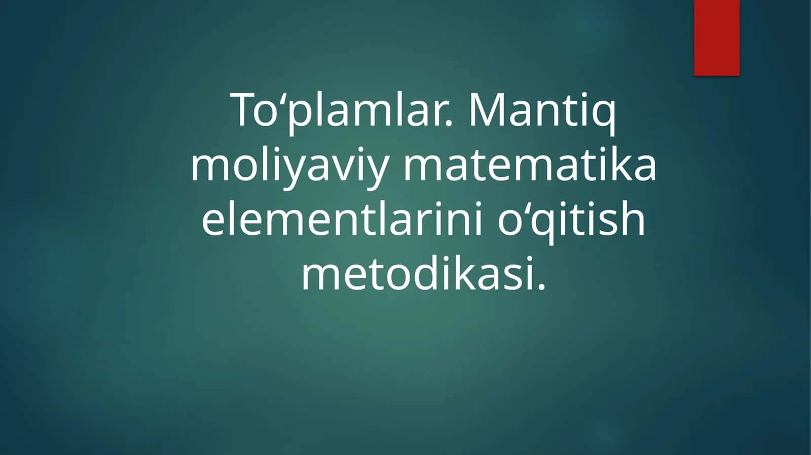 To‘plamlar. Mantiq moliyaviy matematika elementlarini o‘qitish metodikasi.