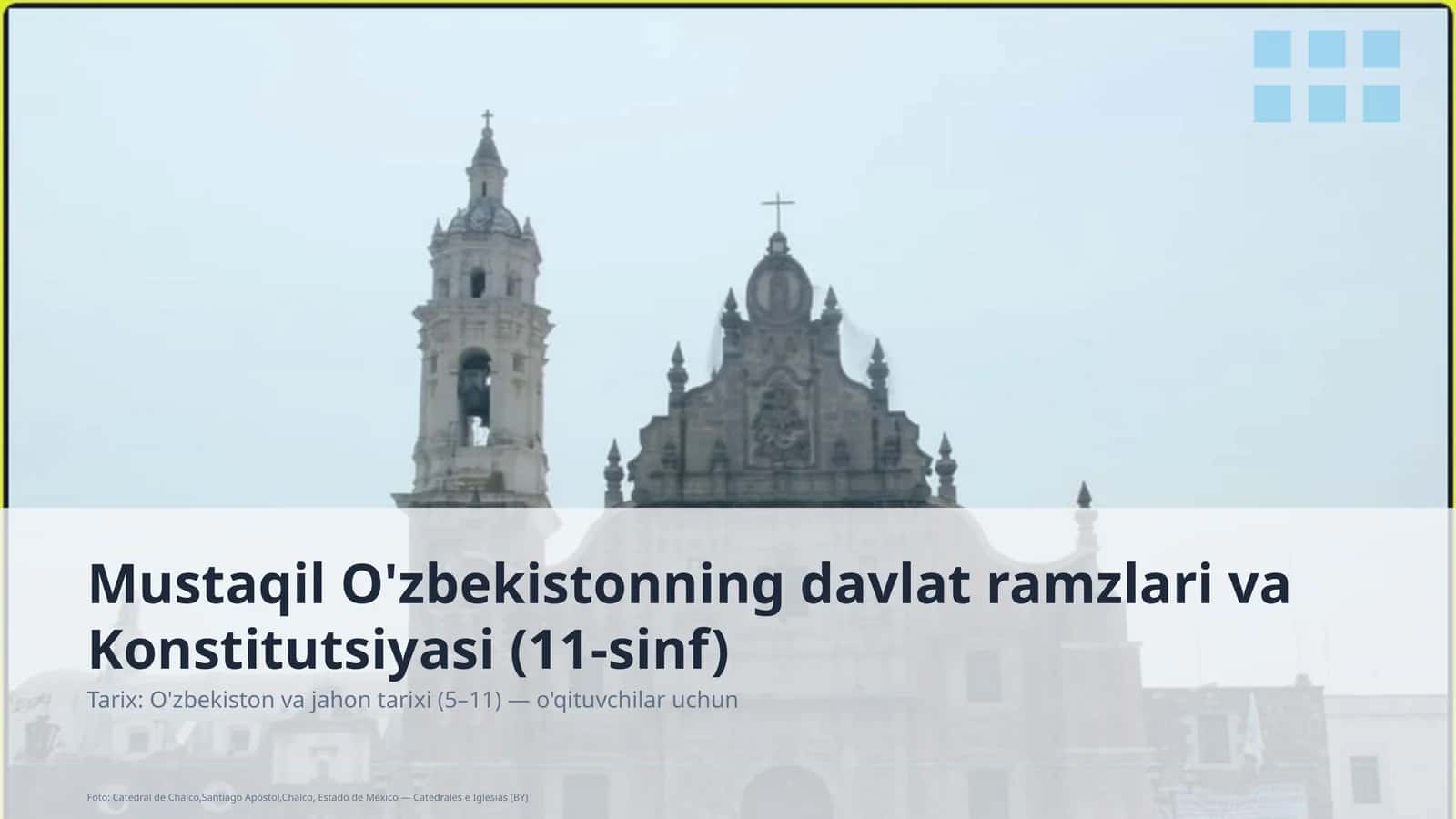 Mustaqil O'zbekistonning davlat ramzlari va Konstitutsiyasi (11-sinf)