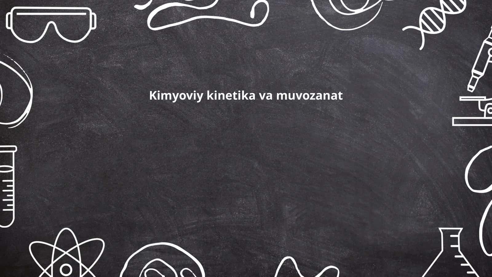 Kimyoviy kinetika va muvozanat