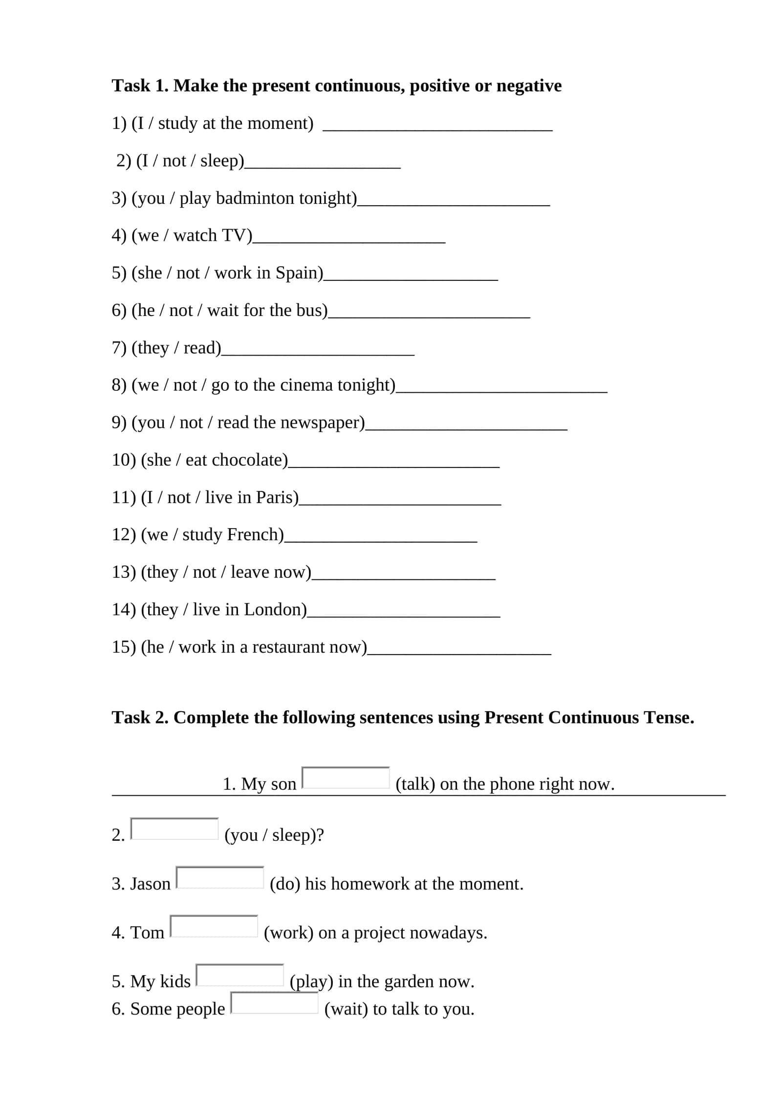 Task 1. Make the present continuous, positive or negative