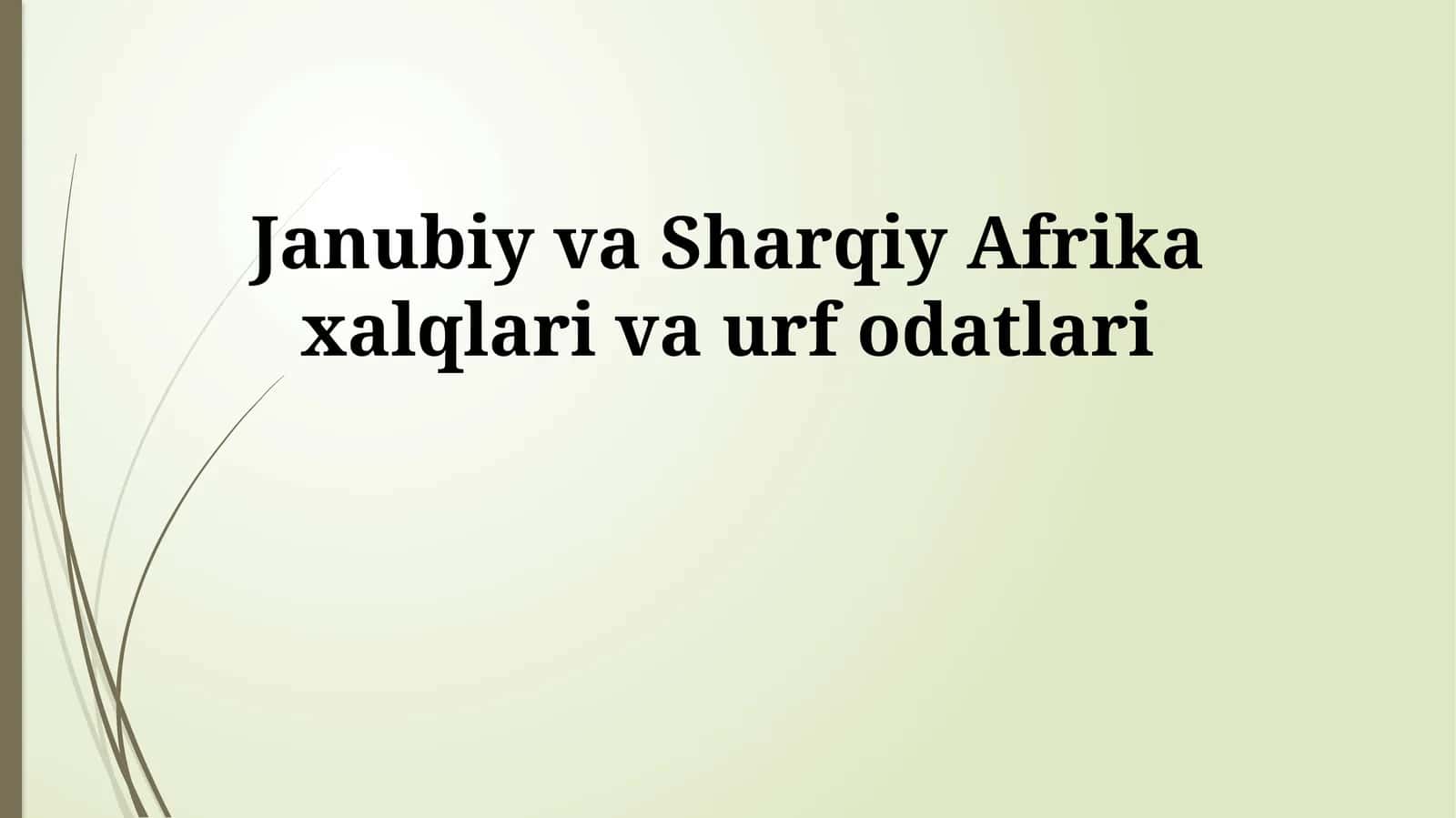 Janubiy va Sharqiy Afrika xalqlari va urf odatlari