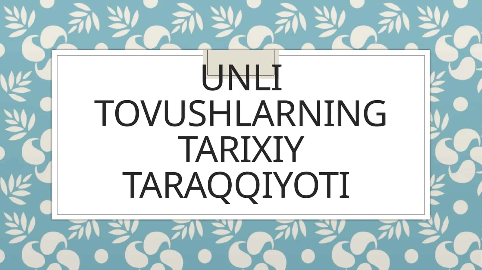 UNLI TOVUSHLARNING TARIXIY TARAQQIYOTI