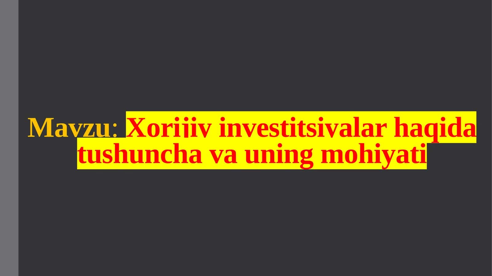 Xorijiy investitsiyalar haqida tushuncha va uning mohiyati