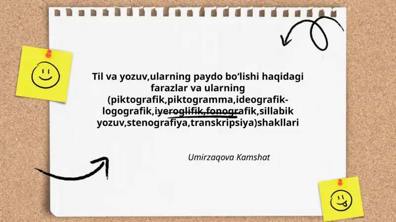 Til va yozuv,ularning paydo boʻlishi haqidagi farazlar va ularning (piktografik,piktogramma,ideografik-logografik,iyeroglifik,fonografik,sillabik yozuv,stenografiya,transkripsiya)shakllari