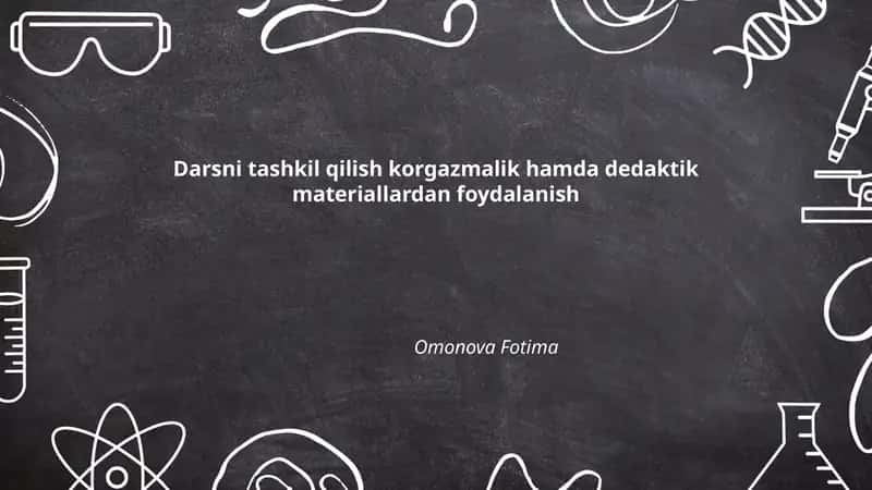 Darsni tashkil qilish korgazmalik hamda dedaktik materiallardan foydalanish